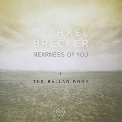 The Nearness Of You - En rörande ballad som blandar melankoliska melodier med en svängig rytm.